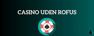 Online Casino Uden ROFUS - Spil Ansvarligt og Uden Begrænsninger